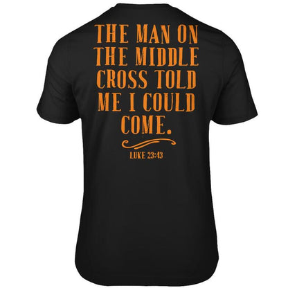 Cross In The Middle Told Me That I Could Come To Jesus Gift T-shirt Back Print - RALO COLLECTION STUDIO