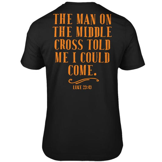 Cross In The Middle Told Me That I Could Come To Jesus Gift T-shirt Back Print - RALO COLLECTION STUDIO